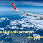 Hướng dẫn đổi chuyến bay Vietjet, đổi giờ bay Vietjet online