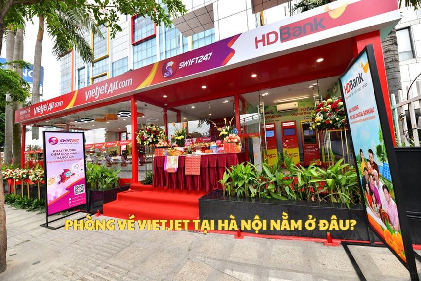 Phòng vé Vietjet tại Hà Nội nằm ở đâu, địa chỉ cụ thể?